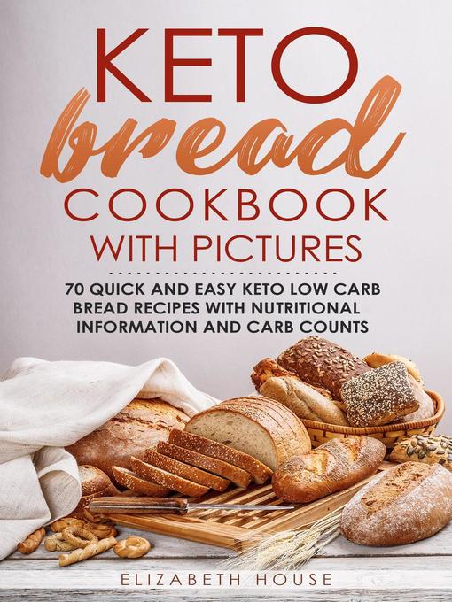 Title details for Keto Bread Cookbook with Pictures by Elizabeth House - Available